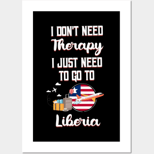 I Don't Need Therapy I Just Need To Go To Liberia Posters and Art